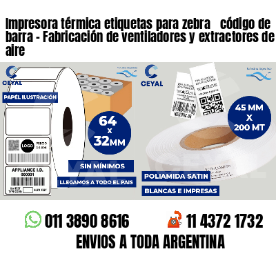 Impresora térmica etiquetas para zebra  código de barra - Fabricación de ventiladores y extractores de aire
